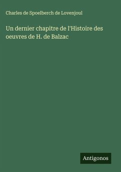 Un dernier chapitre de l'Histoire des oeuvres de H. de Balzac - Lovenjoul, Charles De Spoelberch De