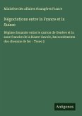Négociations entre la France et la Suisse Négociations entre la France et la Suisse