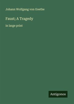 Faust; A Tragedy - Goethe, Johann Wolfgang von