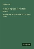Corneille Agrippa, sa vie et ses ¿uvres
