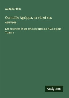 Cover Corneille Agrippa, sa vie et ses ¿uvres