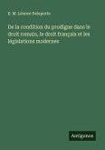 De la condition du prodigue dans le droit romain, le droit français et les législations modernes De la condition du prodigue dans le droit romain, le droit français et les législations modernes