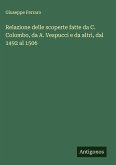 Relazione delle scoperte fatte da C. Colombo, da A. Vespucci e da altri, dal 1492 al 1506 Relazione delle scoperte fatte da C. Colombo, da A. Vespucci e da altri, dal 1492 al 1506