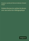 Poésies diverses du cardinal de Bernis: avec une notice bio-bibliographique