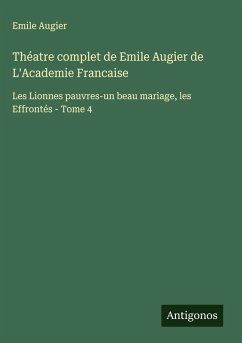Théatre complet de Emile Augier de L'Academie Francaise - Augier, Emile