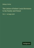 The Letters of Robert Louis Stevenson to his Family and Friend The Letters of Robert Louis Stevenson to his Family and Friend