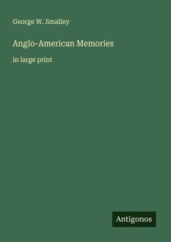 Anglo-American Memories - Smalley, George W.