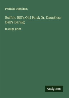 Buffalo Bill's Girl Pard; Or, Dauntless Dell's Daring - Ingraham, Prentiss