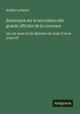 Remarques sur la succession des grands officiers de la couronne