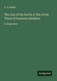 The Lion of the North; A Tale of the Times of Gustavus Adolphus