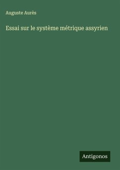 Essai sur le système métrique assyrien - Aurès, Auguste