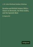 Roraima and British Guiana; With a Glance at Bermuda, the West Indies, and the Spanish Main