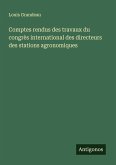 Comptes rendus des travaux du congrès international des directeurs des stations agronomiques