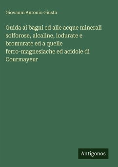 Cover Guida ai bagni ed alle acque minerali solforose, alcaline, iodurate e bromurate ed a quelle ferro-magnesiache ed acidole di Courmayeur