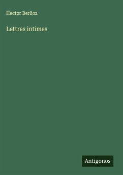 Lettres intimes - Berlioz, Hector