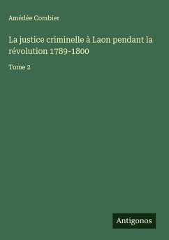 Cover La justice criminelle à Laon pendant la révolution 1789-1800
