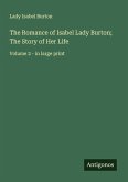 The Romance of Isabel Lady Burton; The Story of Her Life