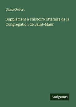 Supplément à l'histoire littéraire de la Congrégation de Saint-Maur Cover Supplément à l'histoire littéraire de la Congrégation de Saint-Maur