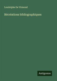 Récréations bibliographiques - De Virmond, Loudolphe