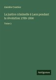 La justice criminelle à Laon pendant la révolution 1789-1800 La justice criminelle à Laon pendant la révolution 1789-1800