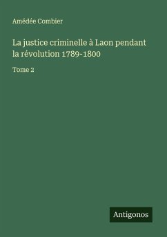 Cover La justice criminelle à Laon pendant la révolution 1789-1800