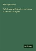 Théories naturalistes du monde et de la vie dans l'antiquité Théories naturalistes du monde et de la vie dans l'antiquité