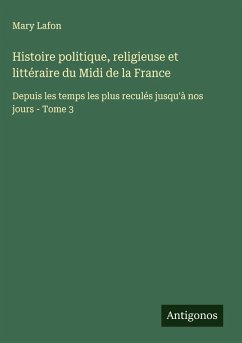 Cover Histoire politique, religieuse et littéraire du Midi de la France