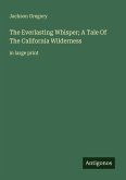 The Everlasting Whisper; A Tale Of The California Wilderness