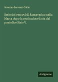 Serie dei vescovi di Sanseverino nella Marca dopo la restituzione fatta dal pontefice Sisto V.