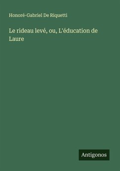 Le rideau levé, ou, L'éducation de Laure - de Riquetti, Honoré-Gabriel