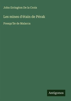 Les mines d'étain de Pérak - De La Croix, John Errington
