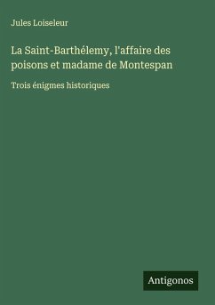 Cover La Saint-Barthélemy, l'affaire des poisons et madame de Montespan