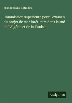 Cover Commission supérieure pour l'examen du projet de mer intérieure dans le sud de l'Algérie et de la Tunisie