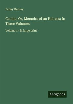 Cecilia; Or, Memoirs of an Heiress; In Three Volumes - Burney, Fanny
