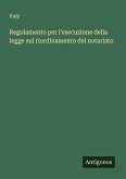 Regolamento per l'esecuzione della legge sul riordinamento del notariato