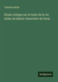 Étude critique sur le texte de la vie latine de Sainte-Geneviève de Paris Étude critique sur le texte de la vie latine de Sainte-Geneviève de Paris
