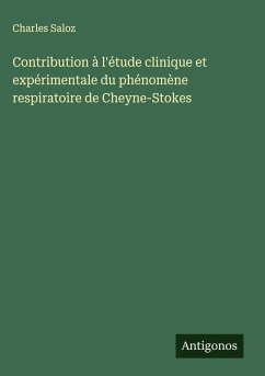 Contribution à l'étude clinique et expérimentale du phénomène respiratoire de Cheyne-Stokes - Saloz, Charles