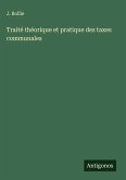 Traité théorique et pratique des taxes communales