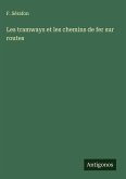 Les tramways et les chemins de fer sur routes Les tramways et les chemins de fer sur routes
