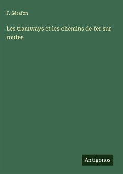 Les tramways et les chemins de fer sur routes - Sérafon, F.