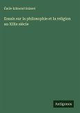Essais sur la philosophie et la religion au XIXe siècle Essais sur la philosophie et la religion au XIXe siècle