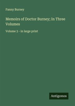 Memoirs of Doctor Burney; In Three Volumes - Burney, Fanny