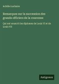 Remarques sur la succession des grands officiers de la couronne