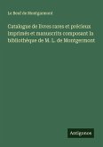 Catalogue de livres rares et précieux imprimés et manuscrits composant la bibliothèque de M. L. de Montgermont