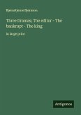 Three Dramas; The editor - The bankrupt - The king Three Dramas; The editor - The bankrupt - The king