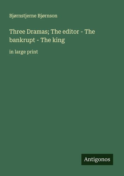 Three Dramas; The editor - The bankrupt - The king Three Dramas; The editor - The bankrupt - The king