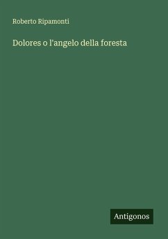 Dolores o l'angelo della foresta - Ripamonti, Roberto