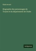 Biographie des personnages de Troyes et du département de l'Aube