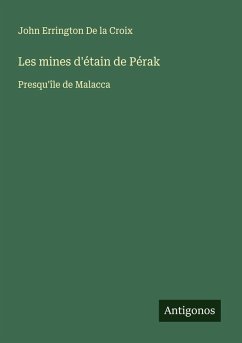 Les mines d'étain de Pérak - De La Croix, John Errington