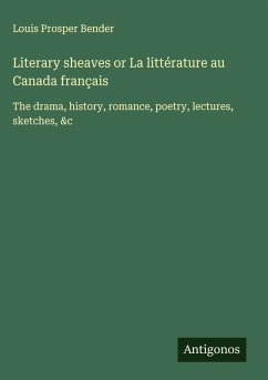 Cover Literary sheaves or La littérature au Canada français